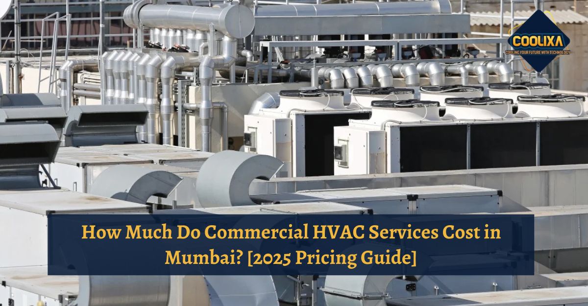 How Much Do Commercial HVAC Services Cost in Mumbai? [2025 Pricing Guide]